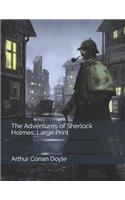 The Adventures of Sherlock Holmes: Large Print