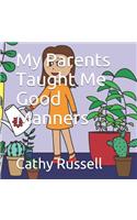 My Parents Taught Me Good Manners