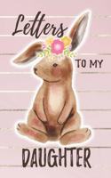 Letters to My Daughter: Pink Bunny New Mom Journal Memory Keepsake Book