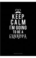 Keep Calm I'm Going to Be a Grandpa: Mileage Log Book(521 Mileage Log Book)
