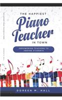 Happiest Piano Teacher in Town: Empowering Teachers to Inspire Students