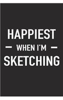 Happiest When I'm Sketching: A 6x9 Inch Matte Softcover Journal Notebook with 120 Blank Lined Pages and a Funny Art Loving Cover Slogan
