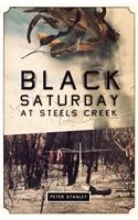 Black Saturday at Steels Creek