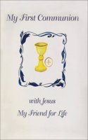 My First Communion with Jesus My Friend for Life