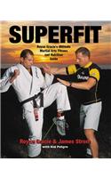 Superfit: Royce Gracie's Ultimate Martial Arts Fitness and Nutrition Guide