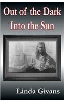 Out of the Dark Into the Sun