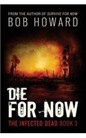 Die for Now