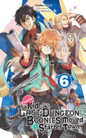 Suppose a Kid from the Last Dungeon Boonies Moved to a Starter Town, Vol. 6 (light novel): Volume 6