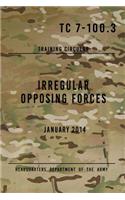 TC 7-100.3 Irregular Opposing Forces: January 2014