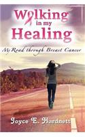 Walking In My Healing: My Road Through