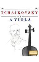Tchaikovsky para a Viola: 10 peças fáciles para a Viola livro para principiantes