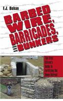 Barbed Wire, Barricades, and Bunkers