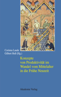Konzepte Von Produktivität Im Wandel Vom Mittelalter in Die Frühe Neuzeit