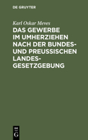 Das Gewerbe Im Umherziehen Nach Der Bundes- Und Preußischen Landes-Gesetzgebung