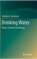 Drinking Water: Physics, Chemistry and Biology