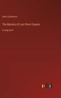 Mystery of Lost River Canyon: in large print