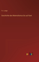 Geschichte des Materialismus bis auf Kant