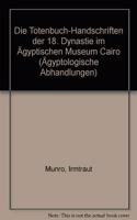 Die Totenbuch-Handschriften Der 18. Dynastie Im Agyptischen Museum Cairo