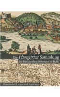 Die Hungarica Sammlung Der Franckeschen Stiftungen Zu Halle. Historische Karten Und Ansichten