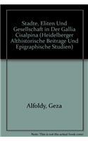 Stadte, Eliten Und Gesellschaft in Der Gallia Cisalpina