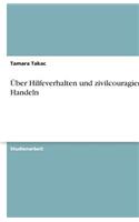 Über Hilfeverhalten und zivilcouragiertes Handeln