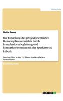 Förderung des projektorientierten Businessplanunterrichts durch Lernplattformbegleitung und Lernortkooperation mit der Sparkasse zu Lübeck