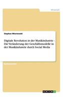 Digitale Revolution in der Musikindustrie - Die Veränderung der Geschäftsmodelle in der Musikindustrie durch Social Media