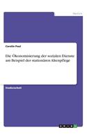 Ökonomisierung der sozialen Dienste am Beispiel der stationären Altenpflege