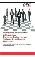 Alternativas Parlamentarias Para El Sistema Presidencial Mexicano