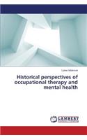 Historical Perspectives of Occupational Therapy and Mental Health