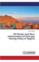 Oil Sector and Non-enforcement of Zero-gas Flaring Policy in Nigeria