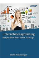 Unternehmensgründung: Der perfekte Start in Ihr Start-Up