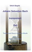 Johann Sebastian Bach komponiert Zeit