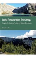Leichte Tourenausrüstung für unterwegs: Ratgeber für Wanderer, Trekker und Outdoor-Enthusiasten