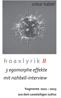 Hoaxlyrik II - 3 egomorphe Effekte mit Nahbell-Interview