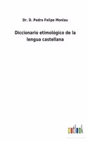 Diccionario etimológico de la lengua castellana