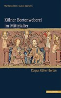 Kolner Bortenweberei Im Mittelalter