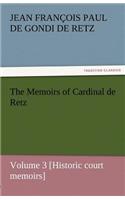 Memoirs of Cardinal de Retz - Volume 3 [Historic Court Memoirs]