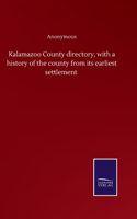 Kalamazoo County directory, with a history of the county from its earliest settlement