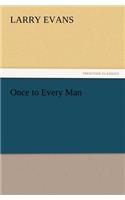 Once to Every Man