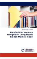 Handwritten Sentence Recognition Using Hybrid Hidden Markov Model