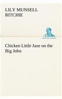 Chicken Little Jane on the Big John