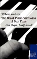 Great Piano Virtuosos of Our Time: Liszt, Chopin, Tausig, Henselt