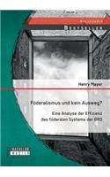 Föderalismus und kein Ausweg? Eine Analyse der Effizienz des föderalen Systems der BRD