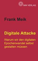 Digitale Attacke: Warum wir den digitalen Epochenwandel selbst gestalten mussen