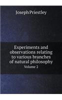 Experiments and Observations Relating to Various Branches of Natural Philosophy Volume 2