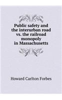Public Safety and the Interurban Road vs. the Railroad Monopoly in Massachusetts