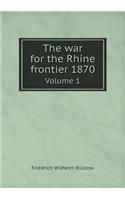 The war for the Rhine frontier 1870 Volume 1: (English)