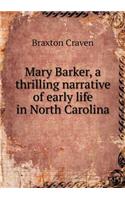 Mary Barker, a Thrilling Narrative of Early Life in North Carolina