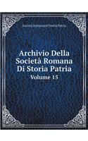 Archivio Della Società Romana Di Storia Patria Volume 15